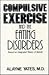 Compulsive Exercise And The Eating Disorders: Toward An Integrated Theory Of Activity