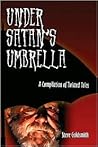 Under Satan's Umbrella: A Compilation of Twisted Tales