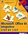 Microsoft Office 95 Integration: Step by Step/Book and 3.5" Disk Microsoft Office 95 Integration: Step by Step/Book and 3.5" Disk