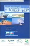 Doing Business with the Russian Region of Krasnodar Krai (Global Market Briefings Series) Doing Business with the Russian Region of Krasnodar Krai (Global Market Briefings Series)
