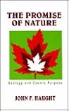The Promise of Nature: Ecology and Cosmic Purpose The Promise of Nature: Ecology and Cosmic Purpose