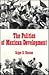 The Politics of Mexican Development by Roger D. Hansen