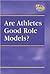 Are Athletes Good Role Models? (At Issue)