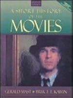 Short History of the Movies by Gerald Mast