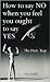 How to Say NO When You Feel You Ought to Say Yes: The Duty Trap