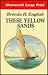 These Yellow Sands (U) (Ulverscroft Large Print Series)