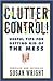 Clutter Control: Useful Tips for Getting Rid of the Mess