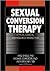 Sexual Conversion Therapy: ...
