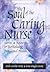 The Soul of the Caring Nurse: Stories and Resources for Revitalizing Professional Passion (American Nurses Association)