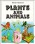 Plants and Animals