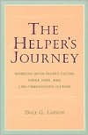 The Helper's Journey: Working With People Facing Grief, Loss, and Life-Threatening Illness (Paperback)