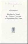 The Land of Israel as a Political Concept in Hasmonean Literature: Recourse to History in Second Century B. C. Claims to the Holy Land (Texts and Studies in Ancient Judaism)