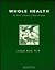Whole Health: The Guide to Wellness of Mind and Body