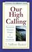 Our High Calling: Practical and Devotional Thoughts on Personal Sanctification (Christian Sanctification Series)