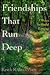 Friendships That Run Deep by Keith R. Anderson