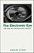 The Electronic Eye: The Rise of Surveillance Society