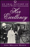 Her Excellency: An Oral History of American Women Ambassadors (Twayne's Oral History Series)