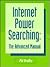 Internet Power Searching: The Advanced Manual