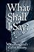What Shall I Say?: Discerning God's Call to Ministry : A Resource from the Division for Ministry, the Evangelical Lutheran Church in America