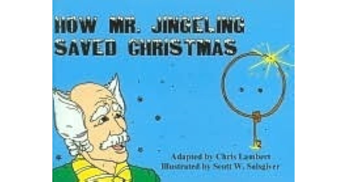 How Mr. Jingeling saved Christmas! by Chris Lambert