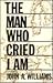 Man Who Cried I Am