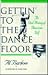 Gettin' to the Dance Floor