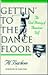 Gettin' to the Dance Floor