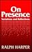 On Presence: Variations and Reflections
