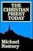The Christian Priest Today
