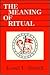 The Meaning of Ritual by Leonel L. Mitchell