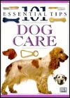 101 Essential Tips: Dog Care