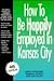 How to Be Happily Employed in Kansas City by Janice Benjamin