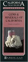 Gems: Minerals of California : A Guide to Localities (California Traveler)