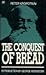 The Conquest of Bread
