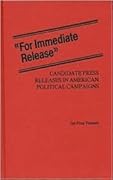 "For Immediate Release": Candidate Press Releases in American Political Campaigns