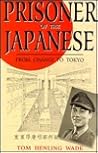 Prisoner of the Japanese by Tom Henling  Wade