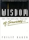 Wisdom: The Forgotten Factor of Success