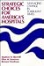 Strategic Choices for America's Hospitals: Managing Change in Turbulent Times (JOSSEY BASS/AHA PRESS SERIES)
