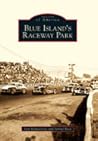 Blue Island's Raceway Park (Images of America: Illinois)