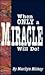 When Only a Miracle Will Do by Marilyn Hickey