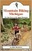 Mountain Biking Michigan: The 50 Best Trails and Road Routes in the Upper Peninsula (Mountain Biking Michigan Series)