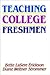 Teaching College Freshmen (Jossey Bass Higher & Adult Education Series)