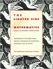 The Lighter Side of Mathematics: Proceedings of the Eugène Strens Memorial Conference on Recreational Mathematics and its History (Spectrum)