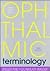 Ophthalmic Terminology by Bernard J. Slatt MD FRCS(C)