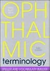 Ophthalmic Terminology: Speller and Vocabulary Builder Ophthalmic Terminology: Speller and Vocabulary Builder