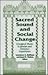 Sacred Sound and Social Change: Liturgical Music in Jewish and Christian Experience (Two Liturgical Traditions)