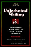 Untechnical Writing: How to Write About Technical Subjects and Products So Anyone Can Understand (Untechnical Press Books for Writers Series)