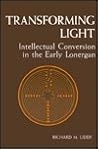 Transforming Light: Intellectual Conversion in the Early Lonergan Transforming Light: Intellectual Conversion in the Early Lonergan