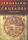 Jerusalem in the Time of the Crusades: Society, Landscape and Art in the Holy City under Frankish Rule