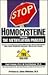 STOP HOMOCYSTEINE through the METHYLATION PROCESS